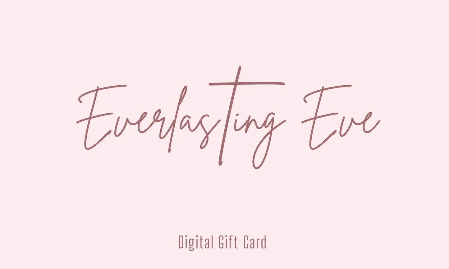 Everlasting Eve Gift Card